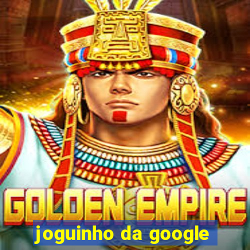 joguinho da google